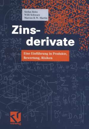 Zinsderivate: Eine Einführung in Produkte, Bewertung, Risiken de Stefan Reitz