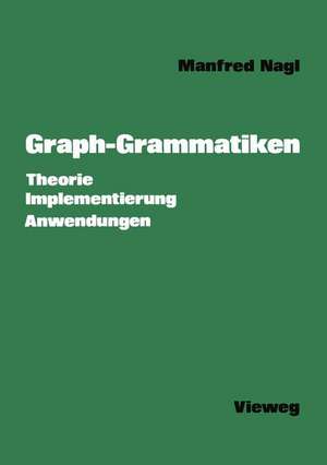 Graph-Grammatiken: Theorie Anwendungen Implementierung de Manfred Nagl