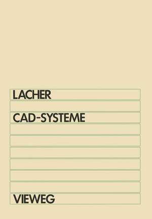 CAD-Systeme: Grundlagen und Anwendungen der geometrischen Datenverarbeitung de Erwin Lacher