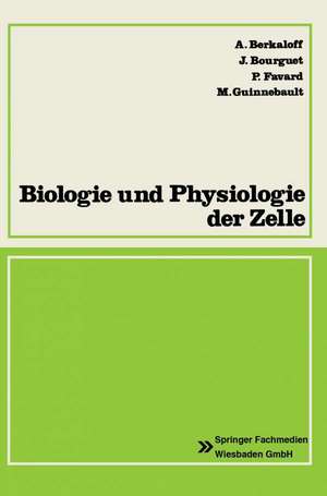 Biologie und Physiologie der Zelle de Andre Berkaloff