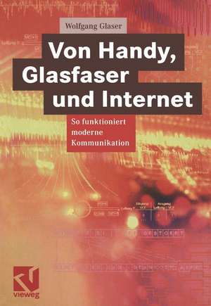 Von Handy, Glasfaser und Internet: So funktioniert moderne Kommunikation de Wolfgang Glaser