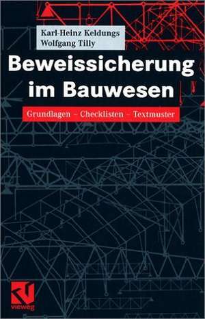 Beweissicherung im Bauwesen: Grundlagen — Checklisten — Textmuster de Karl-Heinz Keldungs