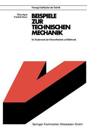 Beispiele zur Technischen Mechanik: für Studierende der Feinwerktechnik und Elektronik de Klaus Agne