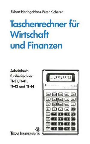 Taschenrechner für Wirtschaft und Finanzen: Arbeitsbuch für die Rechner TI-31, TI-41, TI-42 und TI-44 de Ekbert Hering