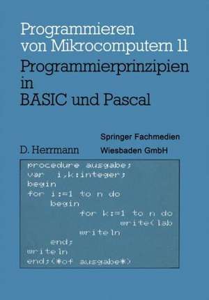 Programmierprinzipien in BASIC und Pascal: Mit 12 BASIC- und 13 Pascal-Programmen de Dietmar Herrmann