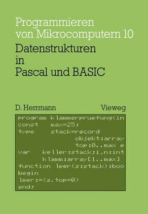 Datenstrukturen in Pascal und BASIC: mit 12 Pascal- und 8 BASIC-Programmen de Dietmar Herrmann