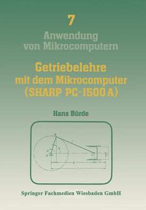 Getriebelehre mit dem Mikrocomputer (SHARP PC-1500A): mit einem Farbanhang de Bürde Hans