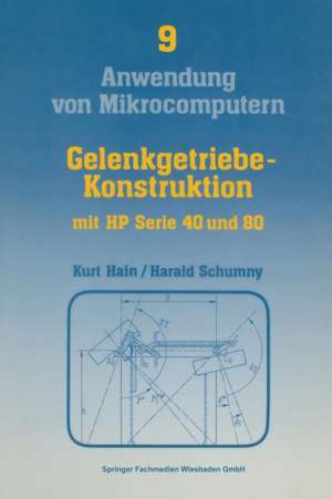 Gelenkgetriebe-Konstruktion: mit Kleinrechnern HP Serie 40 (HP 41C/CV) und HP Serie 80 (HP-83, HP-85, HP-86, HP-87) de Kurt Hain