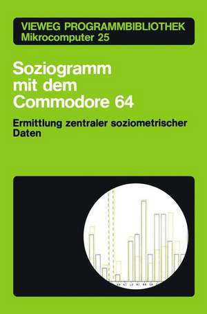 Soziogramm mit dem Commodore 64: Ermittlung zentraler soziometrischer Daten de Klaus Braun