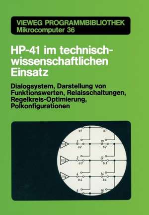 HP-41 im technisch-wissenschaftlichen Einsatz: Dialogsystem, Darstellung von Funktionswerten Relaisschaltungen, Regelkreis-Optimierung, Polkonfigurationen de Harald Schumny