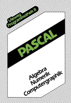 Pascal: Algebra — Numerik — Computergraphik de Stephen Fedtke