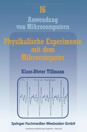 Physikalische Experimente mit dem Mikrocomputer: „On-Line“-Messungen mit dem Apple II im Apple-Pascal-System de Klaus-Dieter Tillmann