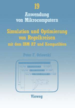 Simulation und Optimierung von Regelkreisen mit dem IBM AT und Kompatiblen: Das interaktive Programmpaket SIMLER-PC zur Regelkreis-Simulation im Frequenz- und Zeitbereich de Peter F. Orlowski