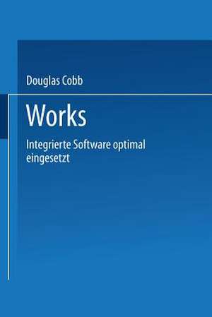 Works: Integrierte Software optimal eingesetzt de Douglas Ford Cobb