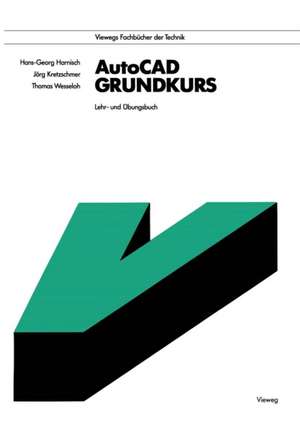 AutoCAD - Grundkurs: Lehr- und Übungsbuch de Hans-Georg Harnisch