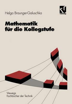 Mathematik für die Kollegstufe de Helga Braunger-Galuschka