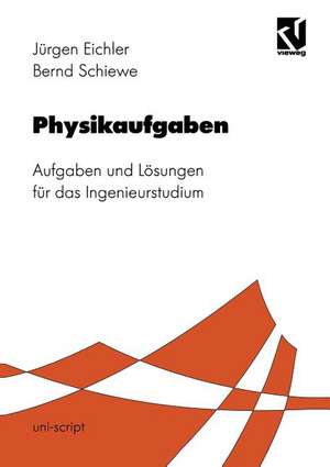 Physikaufgaben: Aufgaben und Lösungen für das Ingenieurstudium de Jürgen Eichler