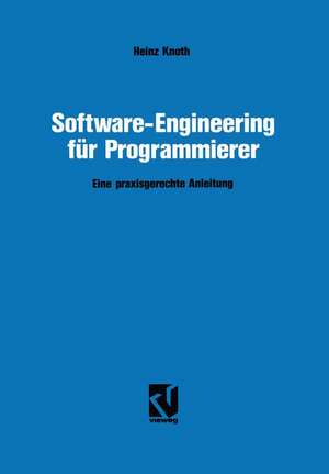 Software-Engineering für Programmierer: Eine praxisgerechte Anleitung de Heinz Knoth