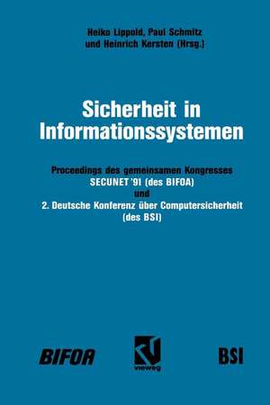 Sicherheit in Informationssystemen: Proceedings des gemeinsamen Kongresses SECUNET’91 — Sicherheit in netzgestützten Informationssystemen (des BIFOA) und 2. Deutsche Konferenz über Computersicherheit (des BSI) de Heiko Lippold