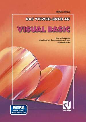 Das Vieweg Buch zu Visual Basic: Eine umfassende Anleitung zur Programmentwicklung unter Windows de Andreas Maslo