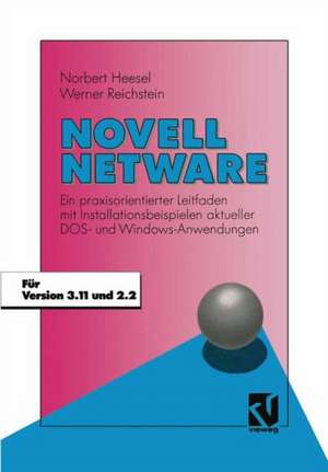 Novell Netware: Ein praxisorientierter Leitfaden mit Installationsbeispielen aktueller DOS- und Windows-Anwendungen de Norbert Heesel