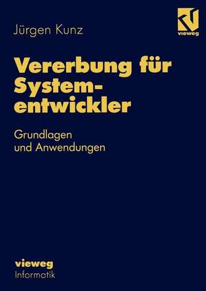 Vererbung für Systementwickler: Grundlagen und Anwendungen de Jürgen Kunz