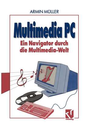 Multimedia PC: Ein Navigator durch die Multimedia-Welt de Armin Müller