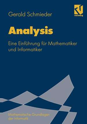 Analysis: Eine Einführung für Mathematiker und Informatiker de Gerald Schmieder