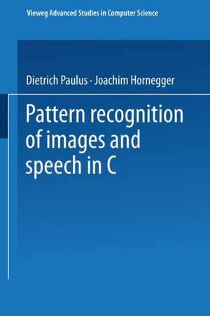 Pattern Recognition of Images and Speech in C++ de Dietrich Paulus