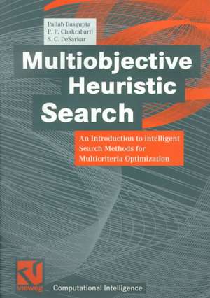 Multiobjective Heuristic Search: An Introduction to intelligent Search Methods for Multicriteria Optimization de Pallab Dasgupta