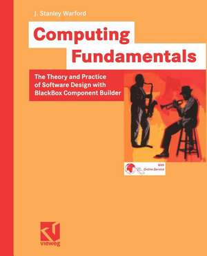 Computing Fundamentals: The Theory and Practice of Software Design with BlackBox Component Builder de J. Stanley Warford