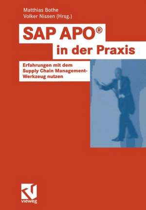 SAP APO® in der Praxis: Erfahrungen mit dem Supply Chain Management-Werkzeug nutzen de Matthias Bothe