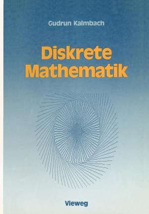 Diskrete Mathematik: Ein Intensivkurs für Studienanfänger mit Turbo Pascal-Programmen de Gudrun Kalmbach