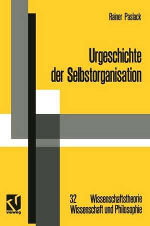 Urgeschichte der Selbstorganisation: Zur Archäologie eines wissenschaftlichen Paradigmas de Rainer Paslack