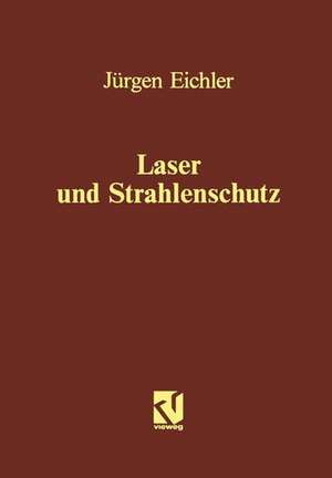 Laser und Strahlenschutz de Jürgen Eichler