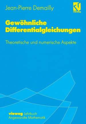 Gewöhnliche Differentialgleichungen: Theoretische und numerische Aspekte de Jean-Pierre Demailly