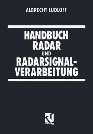 Handbuch Radar und Radarsignalverarbeitung de Albrecht Ludloff