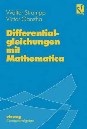 Differentialgleichungen mit Mathematica de Walter Strampp