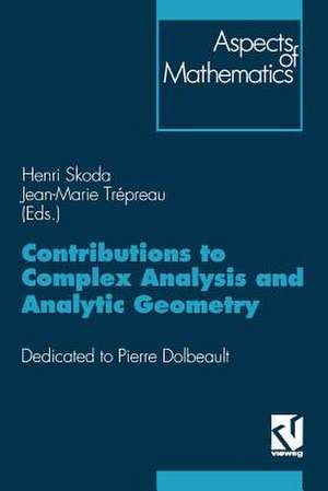 Contributions to Complex Analysis and Analytic Geometry: Dedicated to Pierre Dolbeault de Henri Skoda