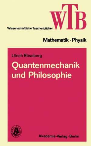 Quantenmechanik und Philosophie de Ulrich Röseberg