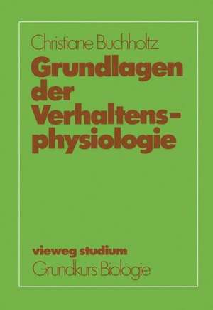 Grundlagen der Verhaltensphysiologie de Christiane Buchholtz