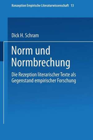 Norm und Normbrechung: Die Rezeption literarischer Texte als Gegenstand empirischer Forschung de Dick H. Schram