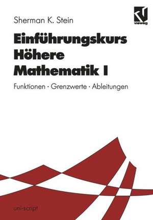 Einführungskurs Höhere Mathematik I: Funktionen · Grenzwerte · Ableitungen de Sherman K. Stein