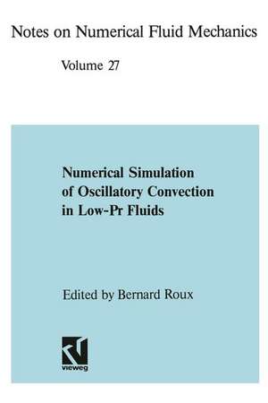 Numerical Simulation of Oscillatory Convection in Low-Pr Fluids: A GAMM Workshop de Bernard Roux