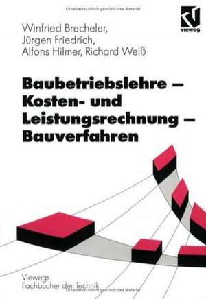 Baubetriebslehre — Kosten- und Leistungsrechnung — Bauverfahren de Richard Weiß