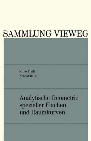 Analytische Geometrie spezieller Flächen und Raumkurven de Kuno Fladt