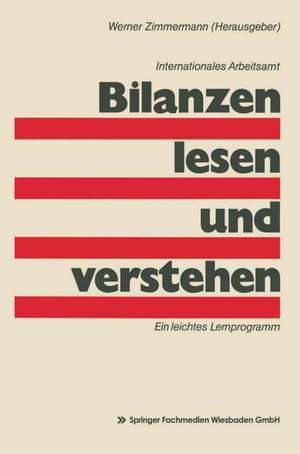 Bilanzen lesen und verstehen: Ein leichtes Lernprogramm de Werner Zimmermann