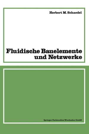 Fluidische Bauelemente und Netzwerke de Herbert M. Schaedel