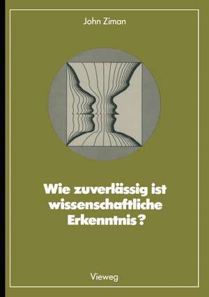 Wie zuverlässig ist wissenschaftliche Erkenntnis? de John M. Ziman