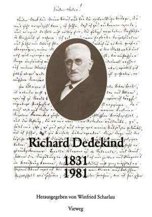 Richard Dedekind 1831–1981: Eine Würdigung zu seinem 150. Geburtstag de Winfried Scharlau